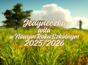 Plakat z napisem "Jedyneczka wita w Nowym Roku Szkolnym 2025/2026" na tle letniej łąki.